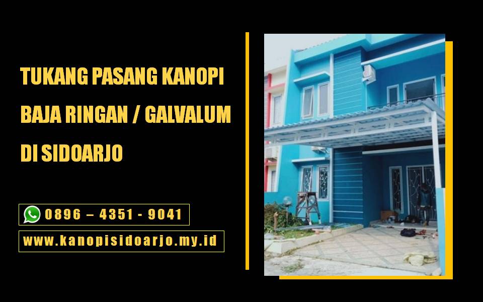 Borongan Jasa Pasang Kanopi Baja Ringan atau Galvalum Sidoarjo